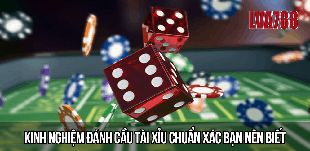 Kinh nghiệm đánh cầu tài xỉu chuẩn xác bạn nên biết