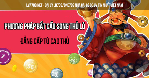 Phương pháp bắt cầu song thủ lô đẳng cấp từ cao thủ